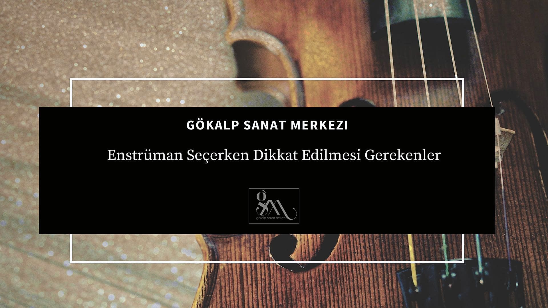 Enstrüman Seçerken Dikkat Edilmesi Gerekenler