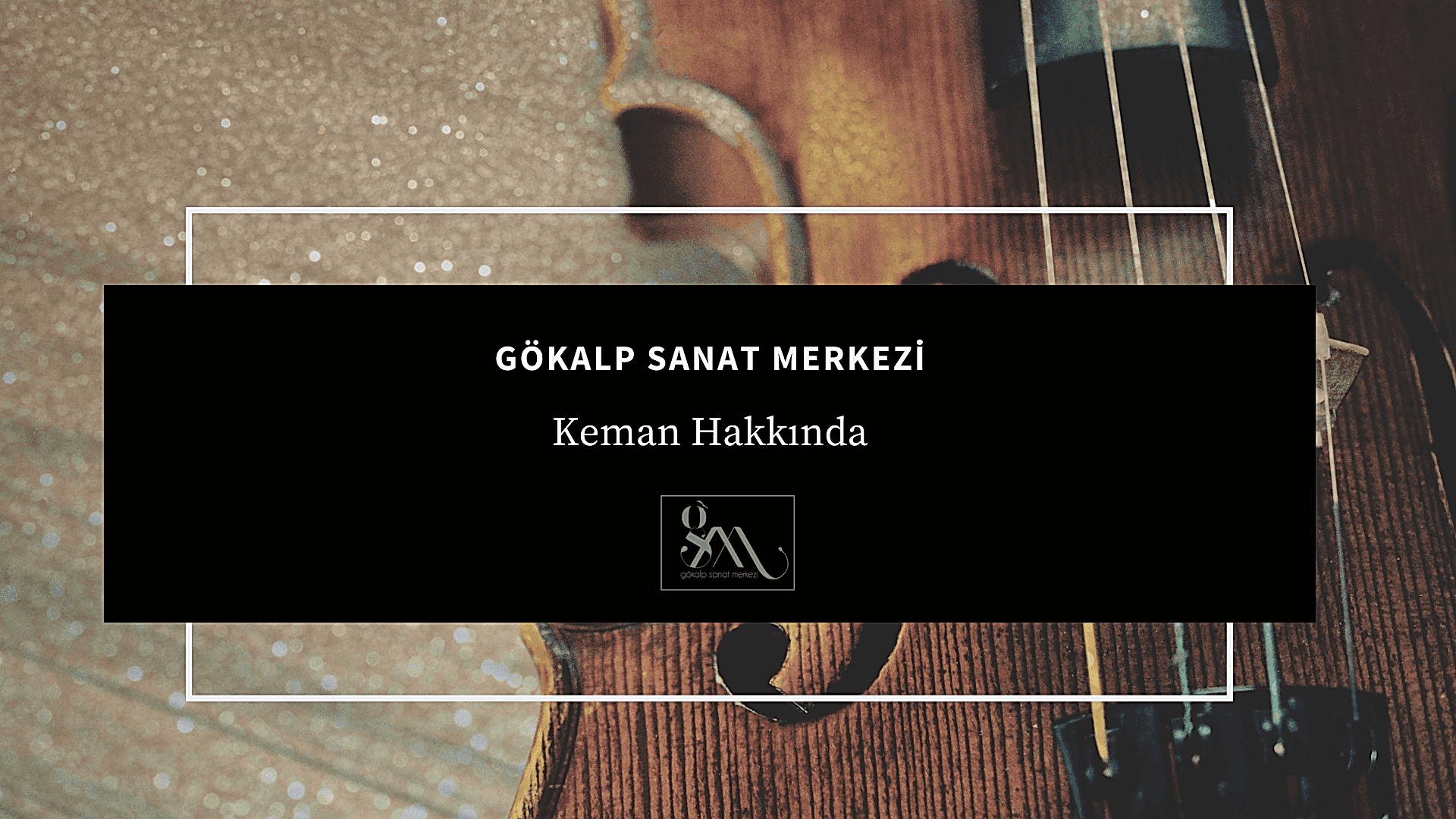 Keman Hakkında