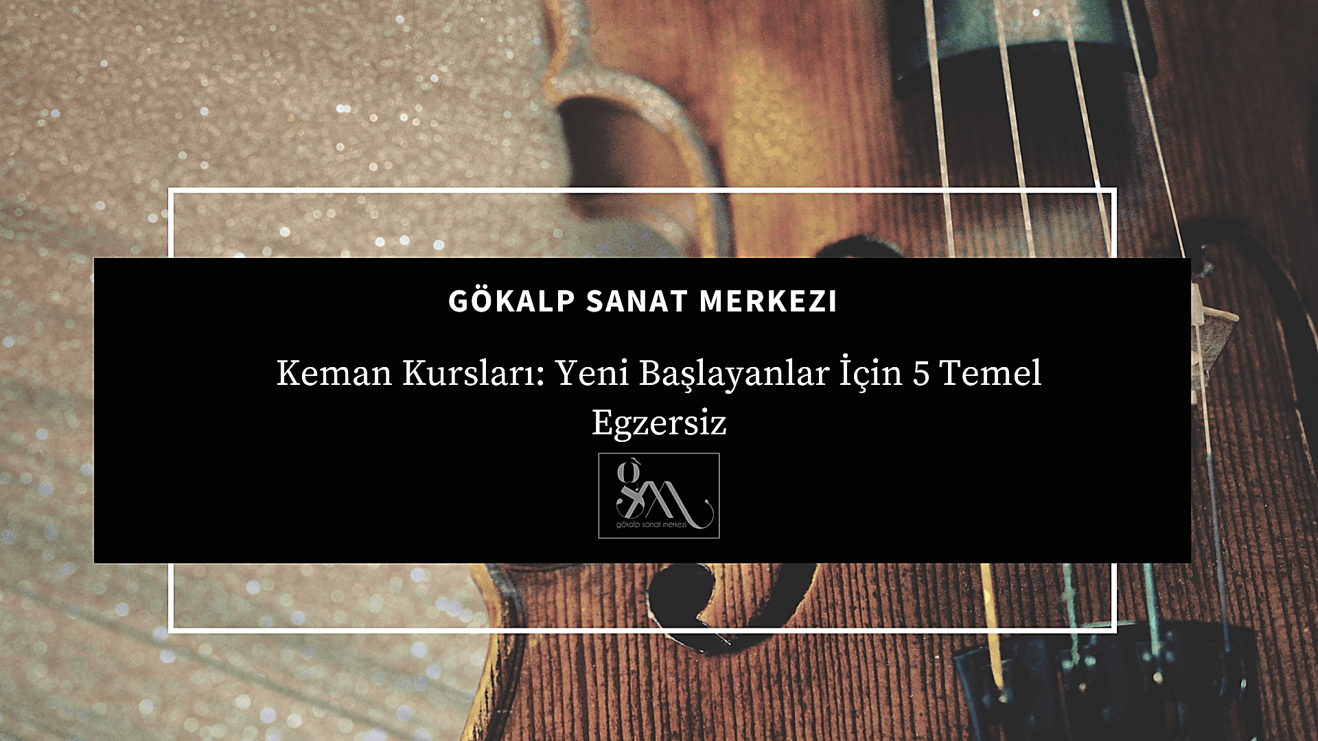 Keman Kursları: Yeni Başlayanlar İçin 5 Temel Egzersiz