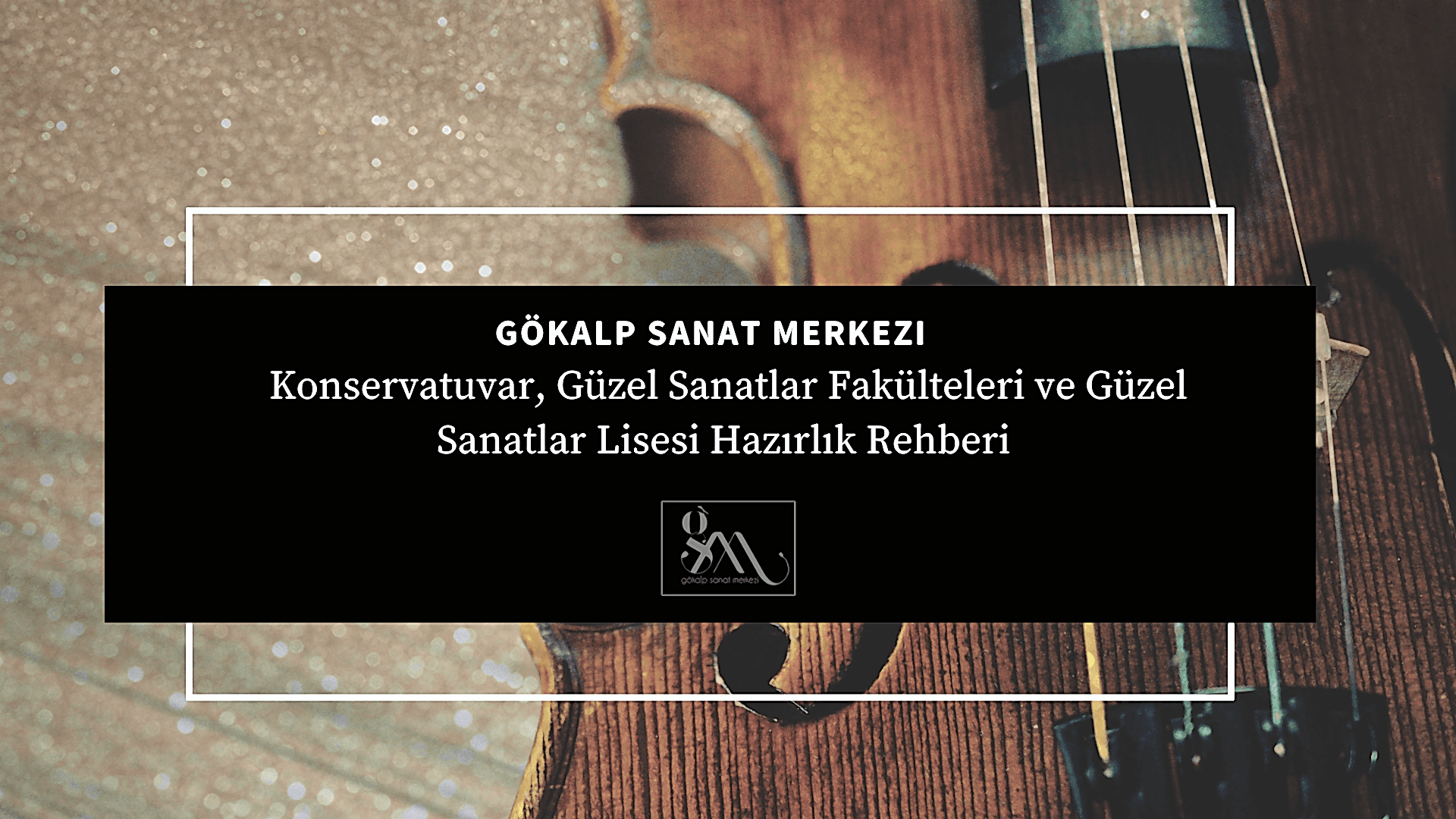 Konservatuvar, Güzel Sanatlar Fakülteleri ve Güzel Sanatlar Lisesi Hazırlık Rehberi